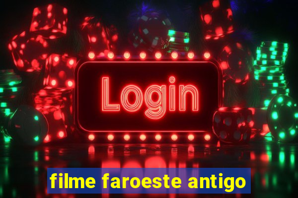 filme faroeste antigo